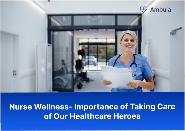 Nurse Wellness- Importance of Taking Care of Our Healthcare Heroes