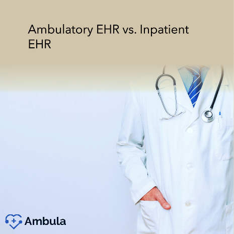 Ambulatory EHR vs. Inpatient EHR